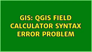 GIS QGIS Field Calculator Syntax Error Problem
