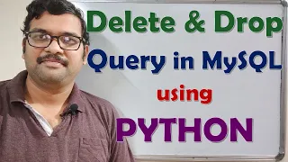 PYTHON AND MYSQL - DELETE AND DROP QUERY DELETE AND DROP QUERY IN MYSQL USING PYTHON