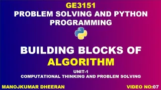 Building blocks of algorithm GE3151 Problem Solving and Python Programming Manojkumar C