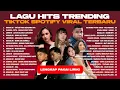 Download Lagu LAGU HITS TRENDING TIKTOK SPOTIFY VIRAL TERBARU - MUSIK POP INDONESIA TERBAIK