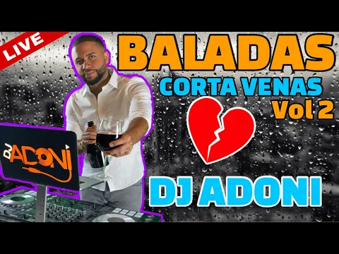 Download MP3 BALADAS CORTA VENAS VOL 2 💔✂️ Mezclada en vivo por DJ ADONI ( Las mejores baladas románticas )