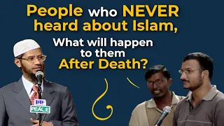 People Who Never Heard About Islam, What Does Islam Say About Them? | Dr Zakir Naik