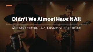 didn t we almost have it all whitney houston male rnb jazz cover lyric video 