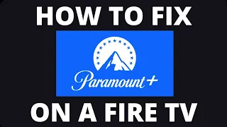 How to Fix Paramount Unlimited on a Fire TV
