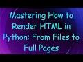 Mastering How to Render HTML in Python From Files to Full Pages