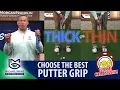 A Thick or Thin Putter Grip This is how you choose Let s Do This