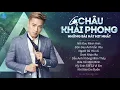 Download Lagu #Bài Hát Nghe Hay Nhất của Châu Khải Phong Tuyển Tập Ca Khúc Được Yêu Thích Nhất