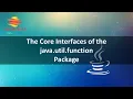 The Core Interfaces of the java util function Package