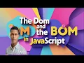 The Dom and The Bom in JavaScript