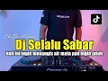 Download Lagu DJ SELALU SABAR - HATI INI INGIN MENANGIS AIR MATA PUN INGIN JATUH FULL BASS