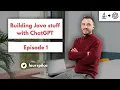 Building Java Stuff with ChatGPT - Episode 1
