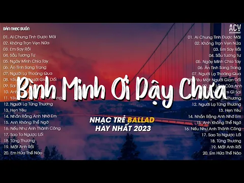 Download MP3 Bình Minh Ơi Dậy Chưa, Cafe Sáng Với Tôi Được Không... Ai Chung Tình Được Mãi | Nhạc Trẻ Nhẹ Nhàng