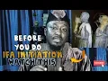 Before you do Ifa Orisha Initiation Watch This
