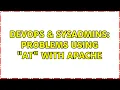 DevOps SysAdmins Problems using at with Apache 2 Solutions