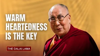 Warm Heartedness Is the Key