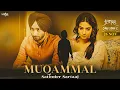 Download Lagu Muqammal - Satinder Sartaaj | Aditi Sharma | Ikko Mikke | New Punjabi Song 2021 | Sad Song