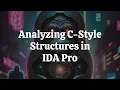 The Basics of Analyzing and Creating Structures in IDA Pro - Part 1