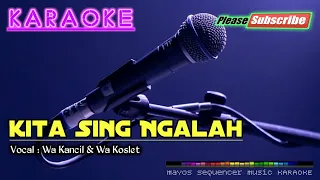 Download KITA SING NGALAH -Wa Kancil \u0026 Wa Koslet- KARAOKE MP3