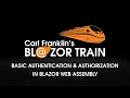 Basic Authentication and Authorization in Blazor Web Assembly Carl Franklin s Blazor Train ep 27