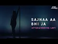 Download Lagu Sajnaa Aa Bhi Ja - LoFi - Aftermorning Remix