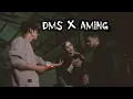 Lagu DMS x Aming– DMS [ Penelusuran ]
