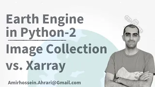 Google Earth Engine Python Tutorial-2 Image Collection vs Xarray