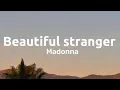 Download Lagu Beautiful Stranger - Madonna; lyrics