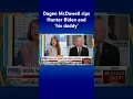 Dagen McDowell criticizes Hunter Biden and his daddy for breaking the law