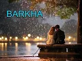 Barkha | Arijit Singh | Lyrics: Irshad Kamil | Music: Arijit Singh | Oriyon Music | Lyrical Video