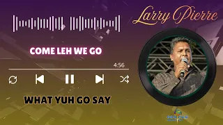 larry pierre come leh we go
