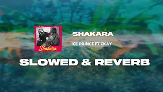 ice prince shakara ft ckay slowed reverb 
