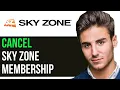 HOW TO CANCEL SKY ZONE MEMBERSHIP WORKING 2026