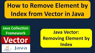 How to Remove Element by Index from Vector in Java Java Collection Framework
