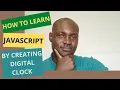 how to learn javascript by creating responsive digital clock app from scratch with basic knowledge