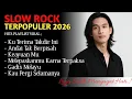 Download Lagu SLOW ROCK TERBARU 2026 / Lagu Sedih Memyayat Hati / Lagu Pop Minang / Slow Melayu [ Full Album ]