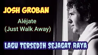 Download Josh Groban - Aléjate (Just Walk Away) ||  The World's Saddest Song MP3