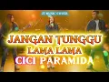 JANGAN TUNGGU LAMA LAMA [ CICI PARAMIDA ] ROCK VERSION