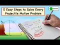 5 Steps to Solve Every Projectile Motion Problem