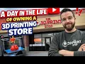 A Day in the Life of Owning a 3D Printing Store