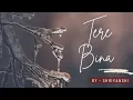 Download Lagu Tere Bina ll💌ll By- Shriyanshi._.