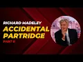 Richard Madeley Part 8 - Accidental Partridge