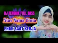 Download Lagu ATAS NAMA CINTA ( LEO WALDY ) DJ DANGDUT FULL BASS TERBARU - ENAK DIDENGAR SAAT SANTAI