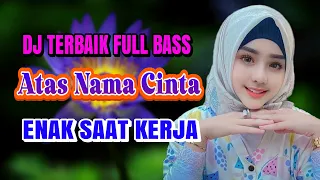 Download ATAS NAMA CINTA ( LEO WALDY ) DJ DANGDUT FULL BASS TERBARU - ENAK DIDENGAR SAAT SANTAI MP3