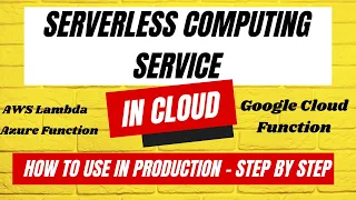How to use Serverless Computing in the Cloud - AWS Lambda Azure Function Google Cloud Function