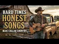 Hard Times & Honest Songs 🇺🇸 Blue Collar Country for the Working Man