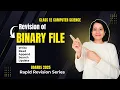 File Handling BINARY FILE REVISION CBSE Class 12 Computer Science Boards 2025