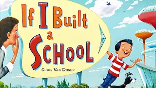 If I Built a School - Creative read aloud kids book by Chris Van Dusen