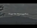 Download Lagu pergi tak meninggalkan - EKHSAN (slowed + reverd)