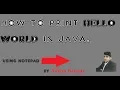 how to print hello world in java using notepad