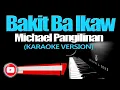 BAKIT BA IKAW - Michael Pangilinan (KARAOKE VERSION)